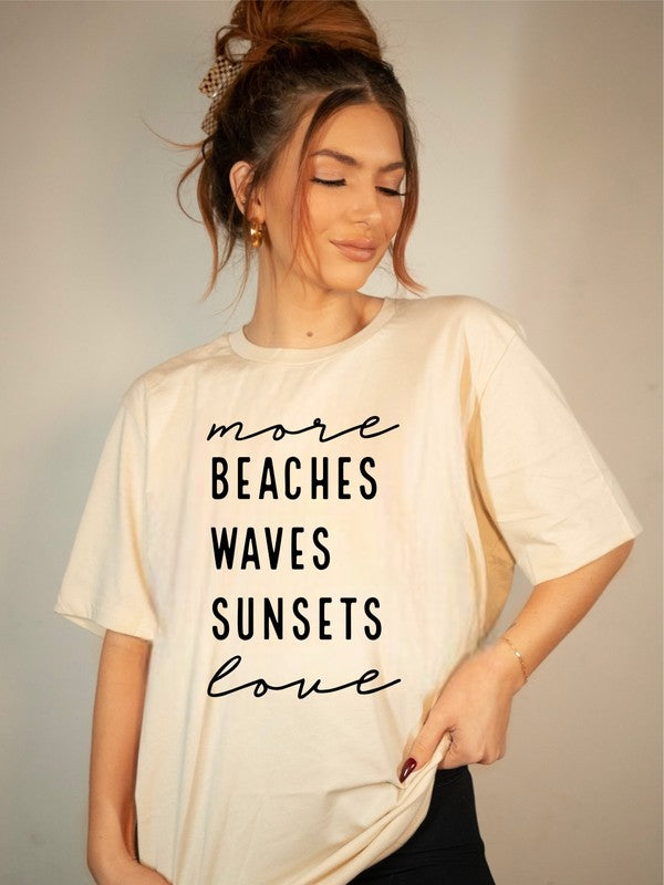 More Beaches Waves Sunsets Love Graphic Tee