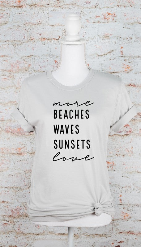 More Beaches Waves Sunsets Love Graphic Tee