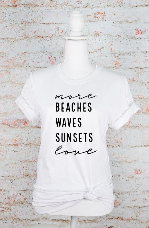 More Beaches Waves Sunsets Love Graphic Tee