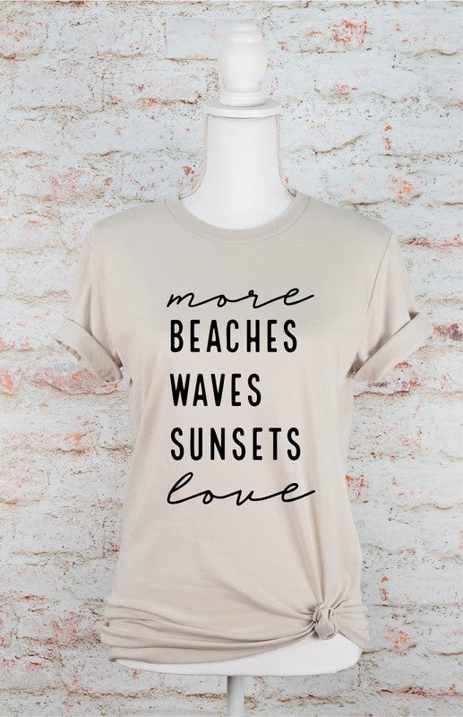 More Beaches Waves Sunsets Love Graphic Tee