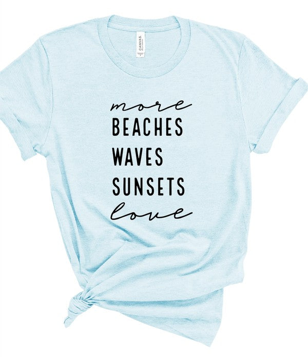 More Beaches Waves Sunsets Love Graphic Tee